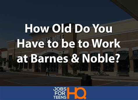 barnes and noble age to work|barnes and noble age requirements.